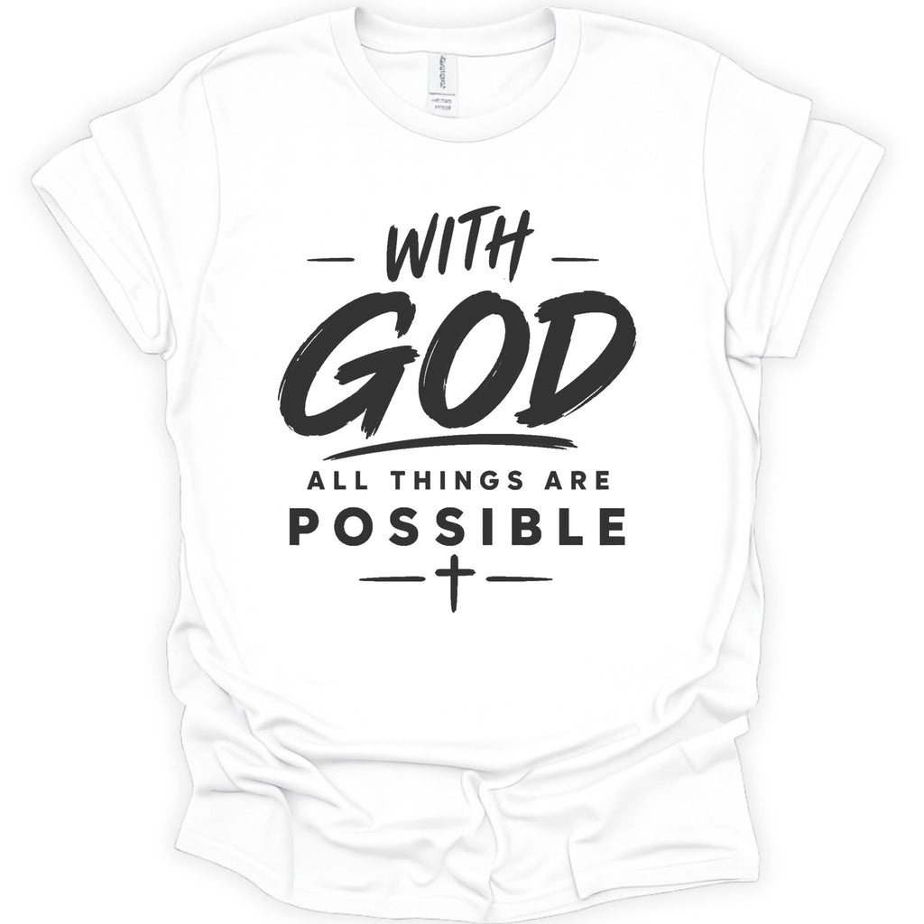 A white short-sleeve crewneck t-shirt with a black graphic text print reading 'WITH GOD ALL THINGS ARE POSSIBLE' on the front, displayed against a clean white background.