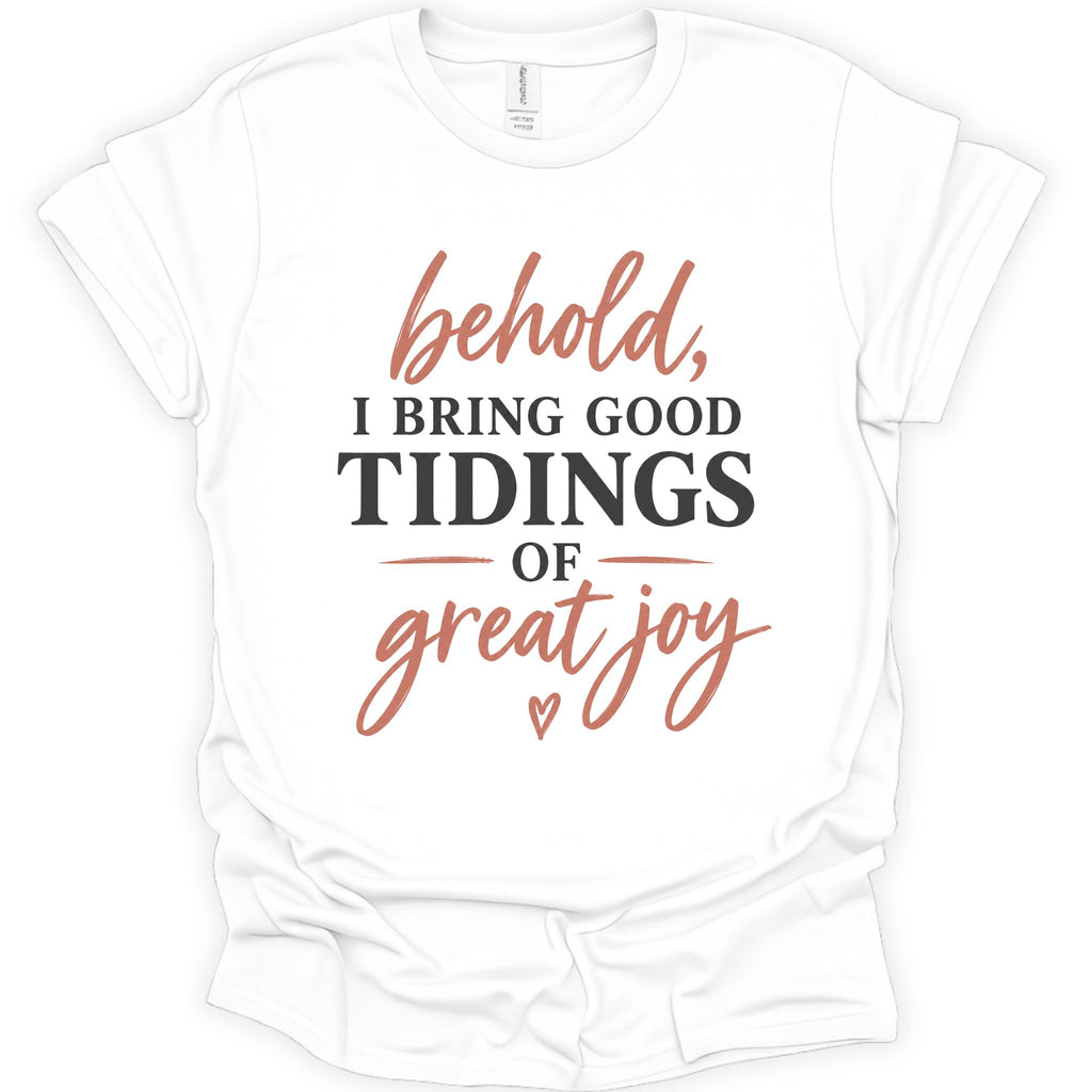 Behold I bring good tidings of great joy T-Shirt