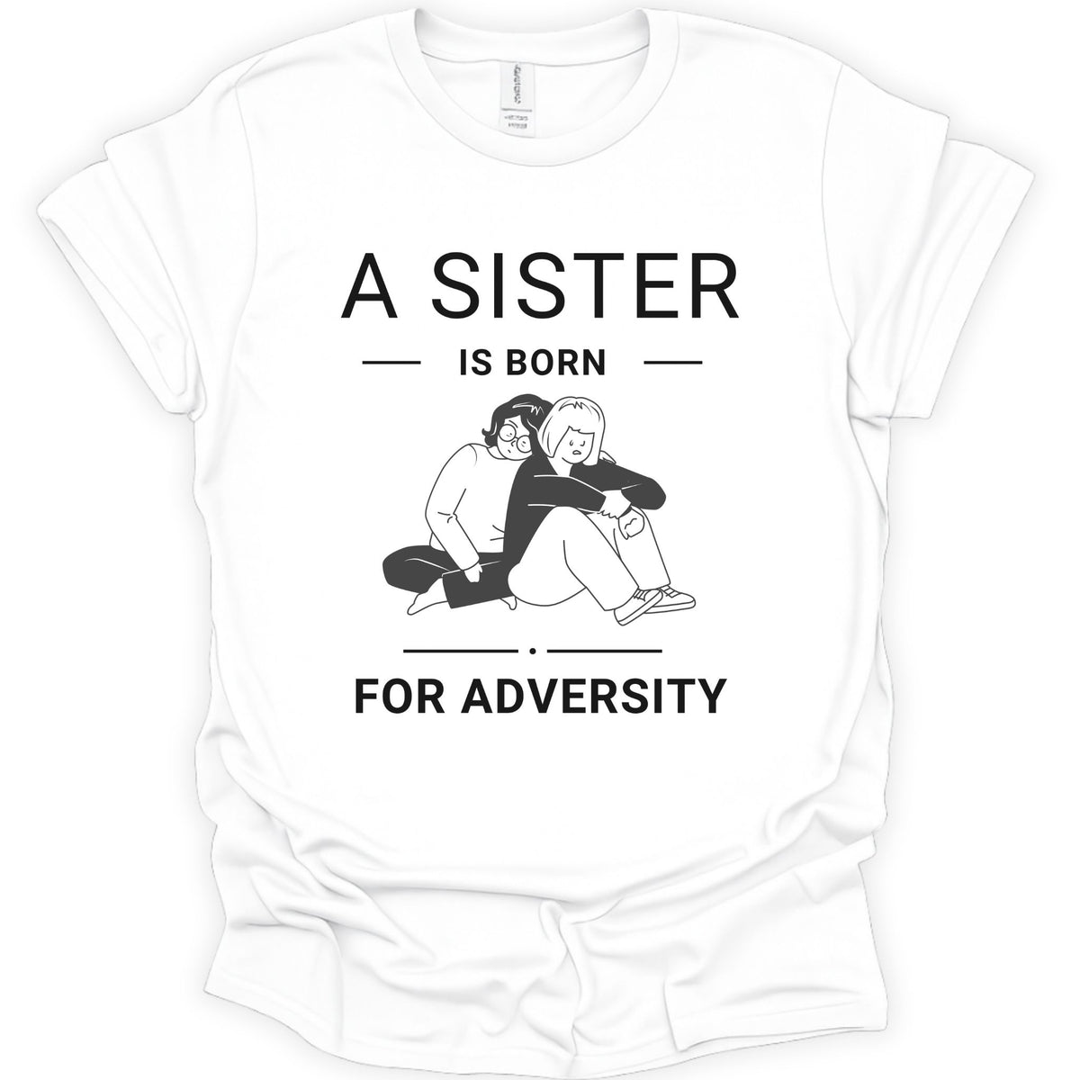 A white short-sleeve t-shirt with a white graphic print that reads 'A SISTER IS BORN FOR ADVERTITY' surrounding an illustration of a sister and brother hugging. The shirt is shown flat against a plain white background.