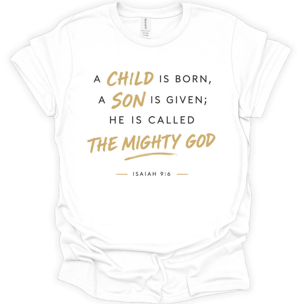A child, son is born called The Mighty God T-Shirt