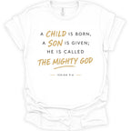 A child, son is born called The Mighty God T-Shirt