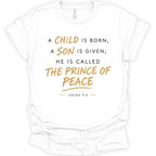 A child, son is born called The Prince of Peace T-Shirt