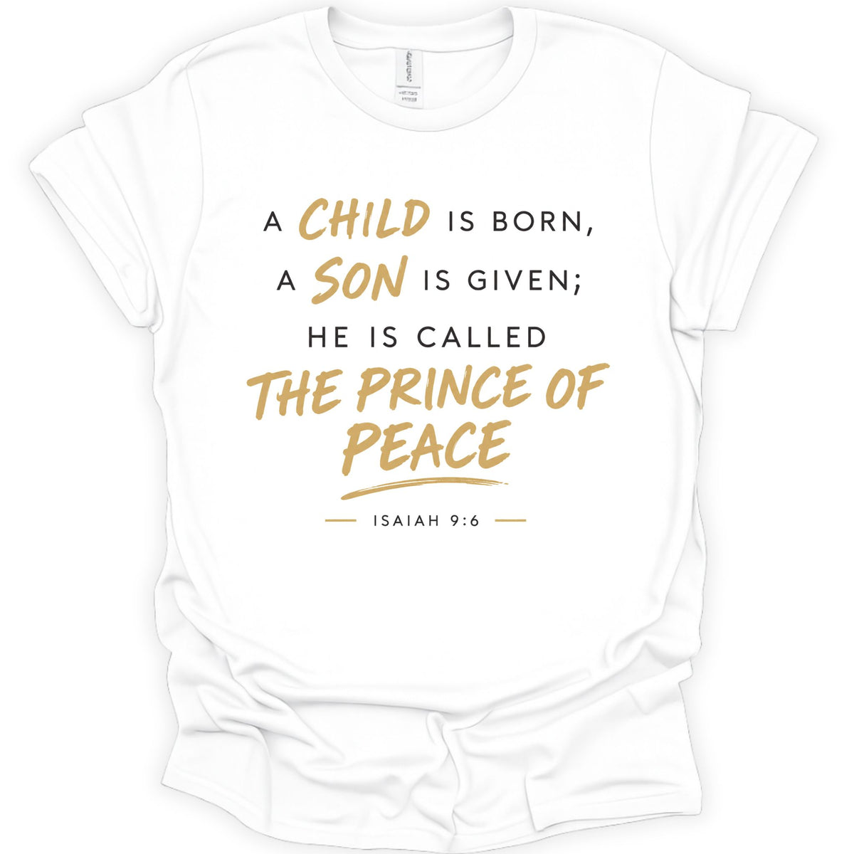 A child, son is born called The Prince of Peace T-Shirt