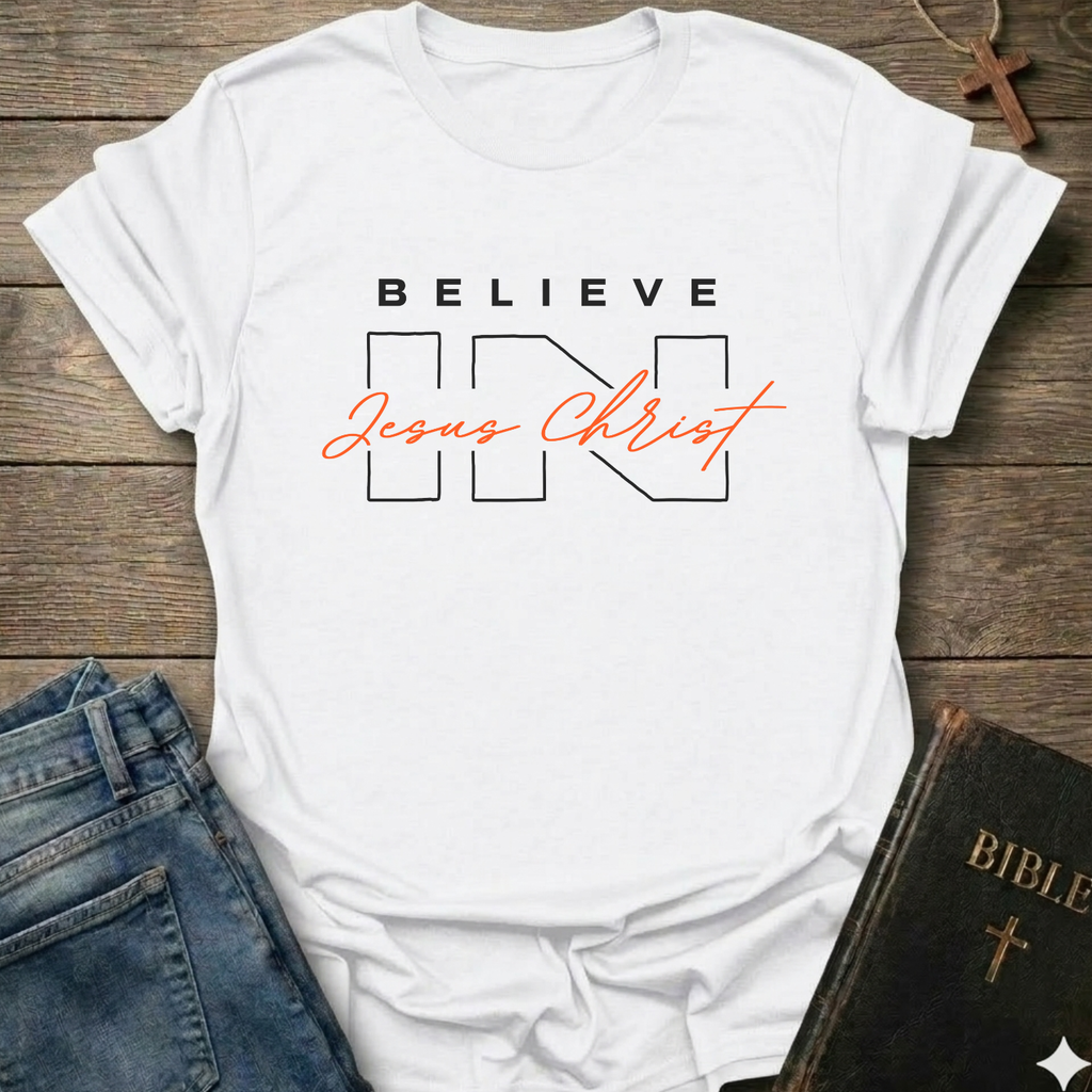 Believe in Jesus Christ T-Shirt
