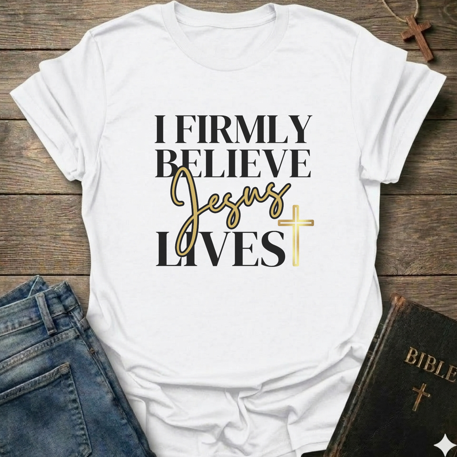 I Firmly believe Jesus lives T-Shirt