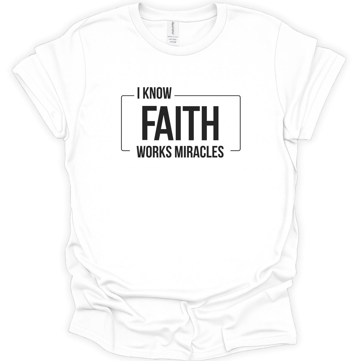 I know Faith works Miracles T-Shirt