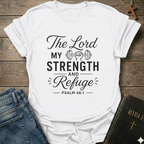The Lord is my Strength and Refuge T-Shirt