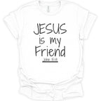 A white short-sleeve crewneck t-shirt with the text 'JESUS is my Friend John 15:14' printed in black on the front, displayed on a clean white background.