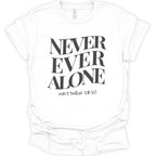 Never Ever Alone T-Shirt