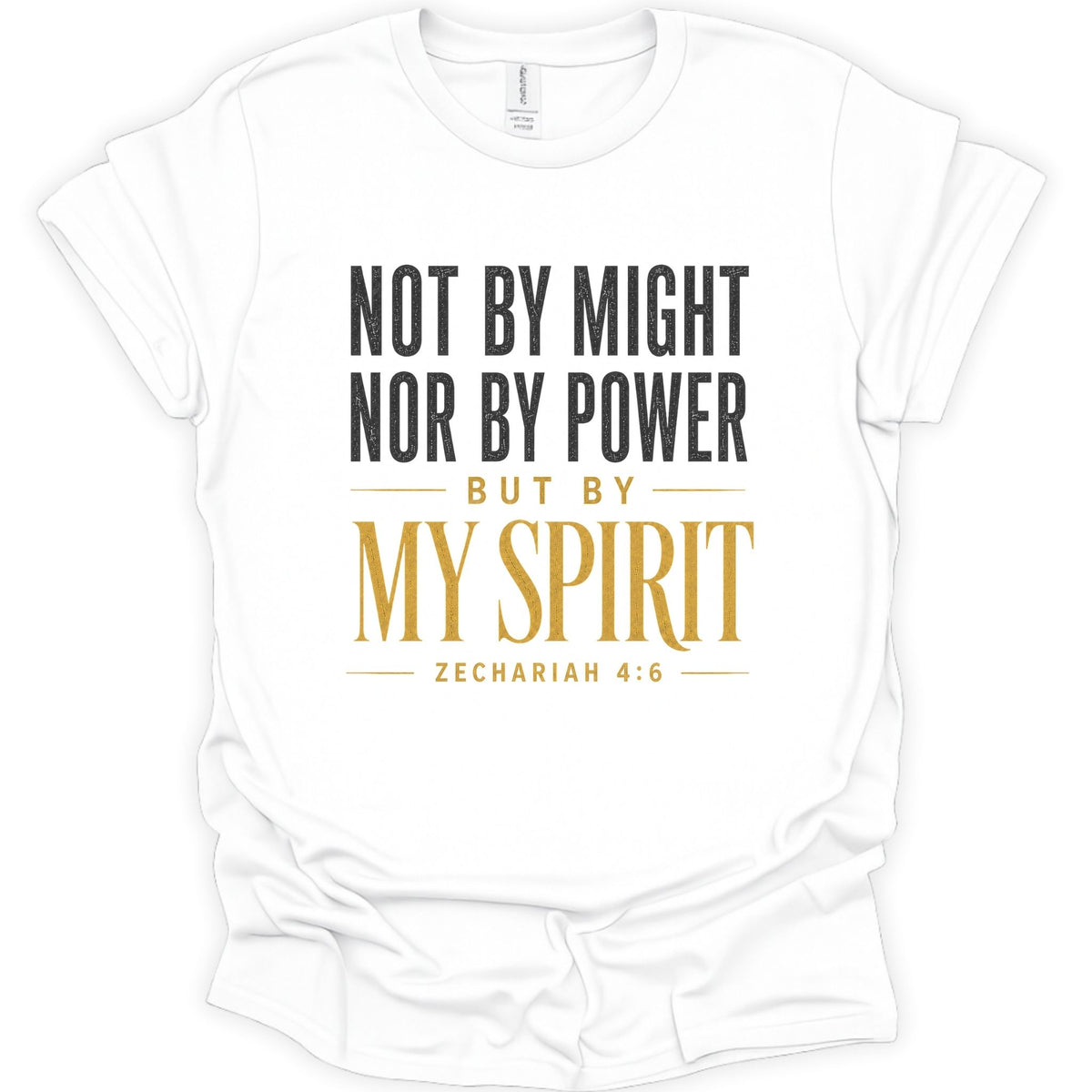 A white short-sleeve crewneck t-shirt with a printed inspirational quote on the front reading 'NOT BY MIGHT NOR BY POWER BUT BY MY SPIRIT ZECHARIAH 4:6' in black and gold lettering.