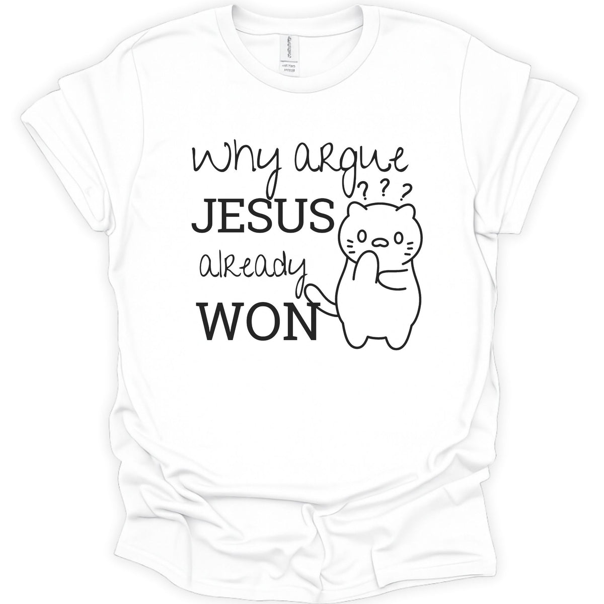 A white short-sleeve crewneck t-shirt with a black graphic print on the front. The graphic features the text 'why argue JESUS already WON' alongside a simple cartoon cat with a confused expression and question marks above its head.