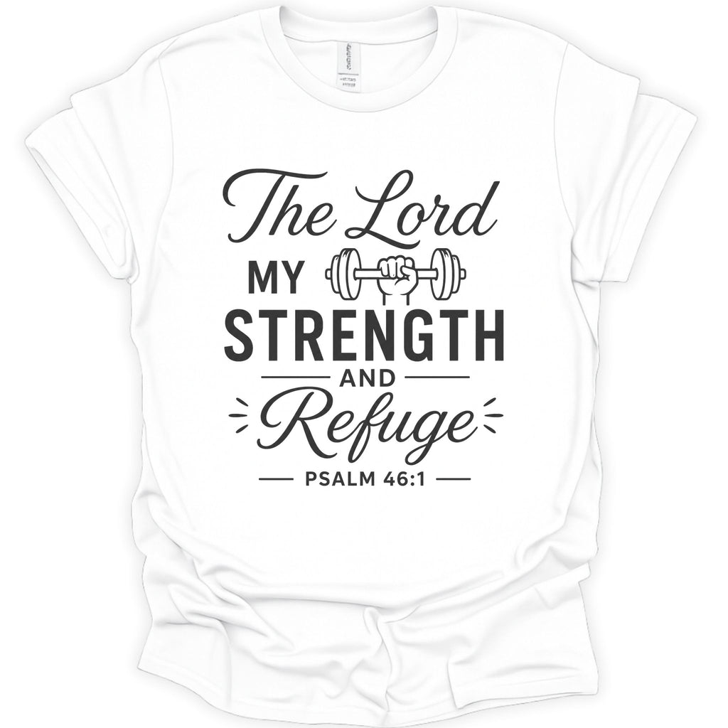 A white short-sleeve crewneck t-shirt with a black graphic print on the front. The text reads 'The Lord MY STRENGTH AND Refuge PSALM 46:1' with a small illustration of a hand holding a barbell.