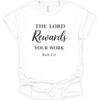A white short-sleeve crewneck t-shirt with black printed text reading 'THE LORD Rewards YOUR WORK Ruth 2:12' on the front, displayed against a plain white background.
