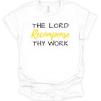 A white short-sleeve crewneck t-shirt with the text 'THE LORD Recompense THY WORK' printed on the chest. 'THE LORD' and 'THY WORK' are in black, and 'Recompense' is in yellow script.