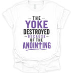The Yoke Destroyed Because of the Anointing T-Shirt