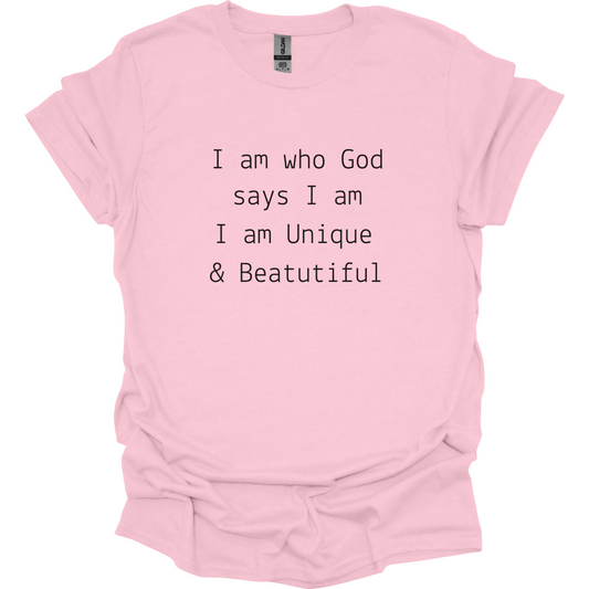 God says I am Unique & Beautiful T-Shirt