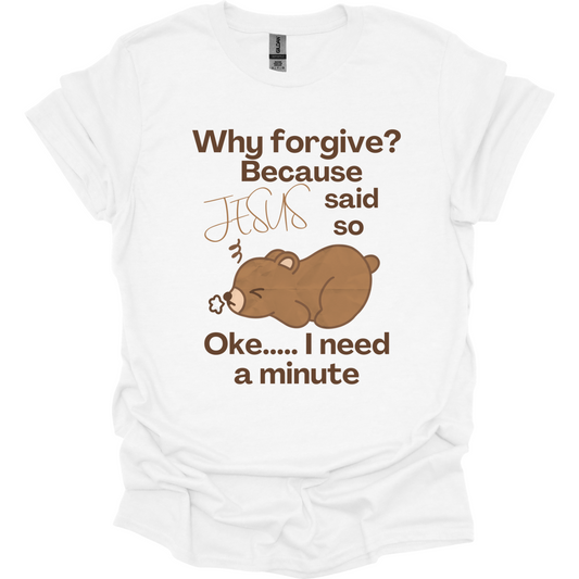 Forgive, because Jesus said so T-Shirt