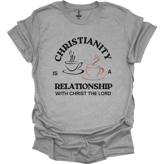 Christianity is a relationship with Christ T-Shirt