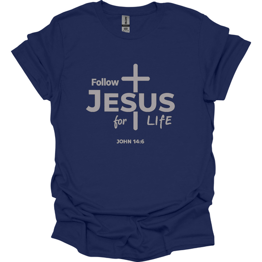 Follow Jesus for Life T-Shirt