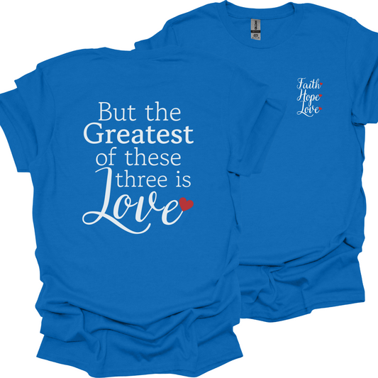 Faith Hope Love - 1 Cor 13 T-Shirt