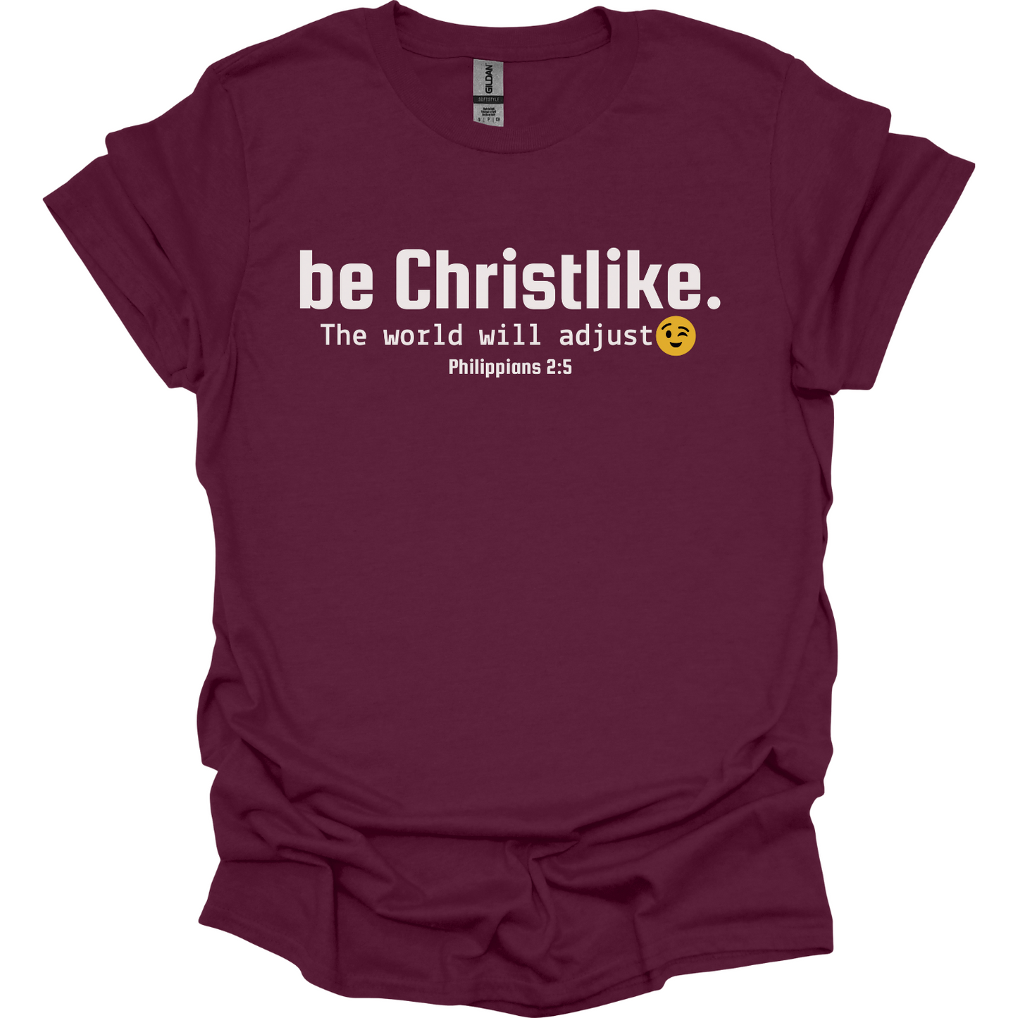 Be Christlike the world will adjust T-Shirt
