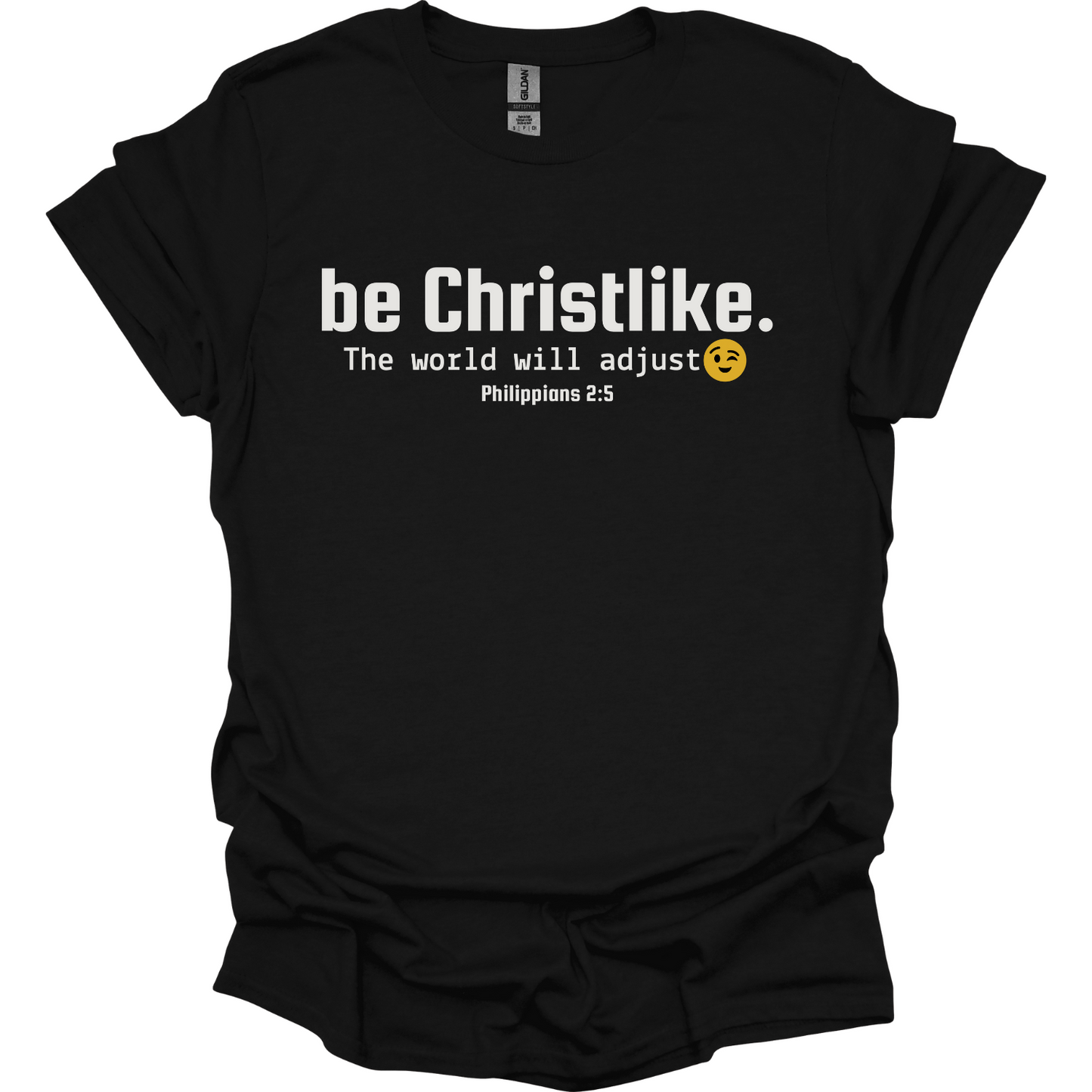 Be Christlike the world will adjust T-Shirt