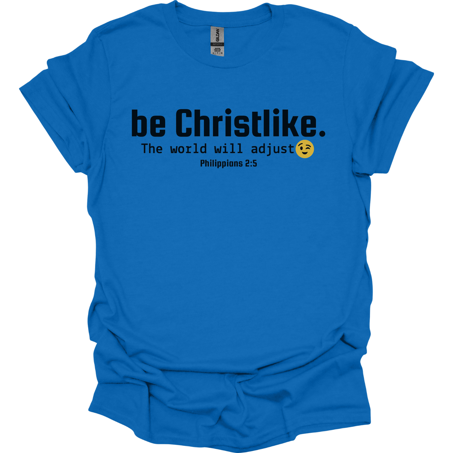 Be Christlike the world will adjust T-Shirt