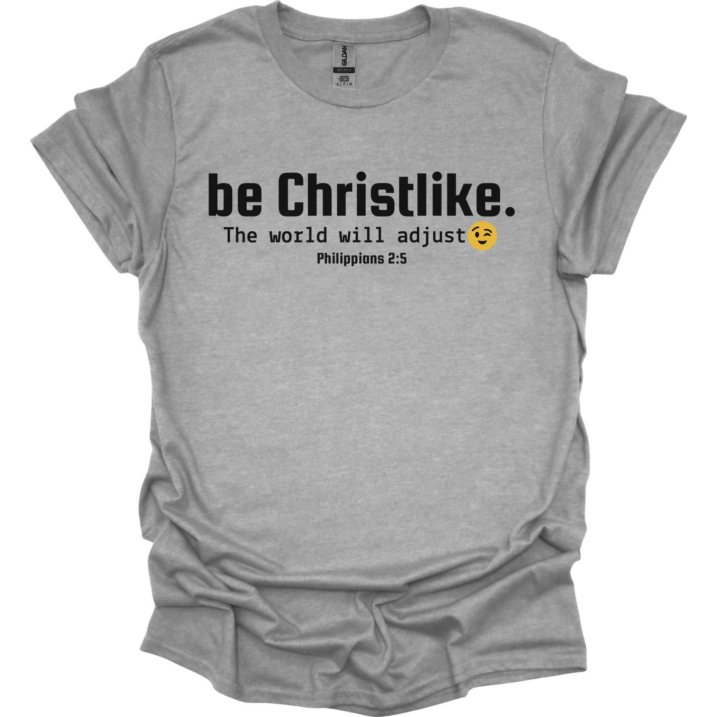Be Christlike the world will adjust T-Shirt