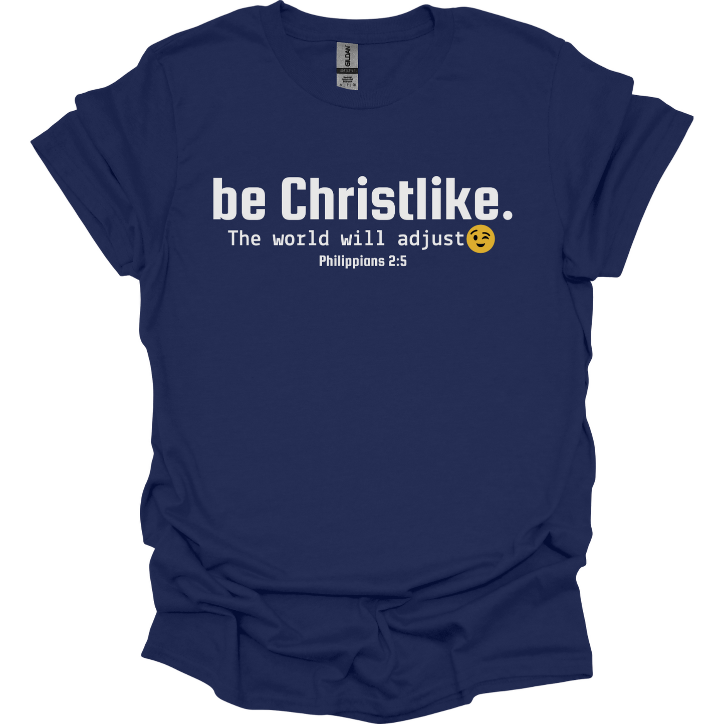 Be Christlike the world will adjust T-Shirt