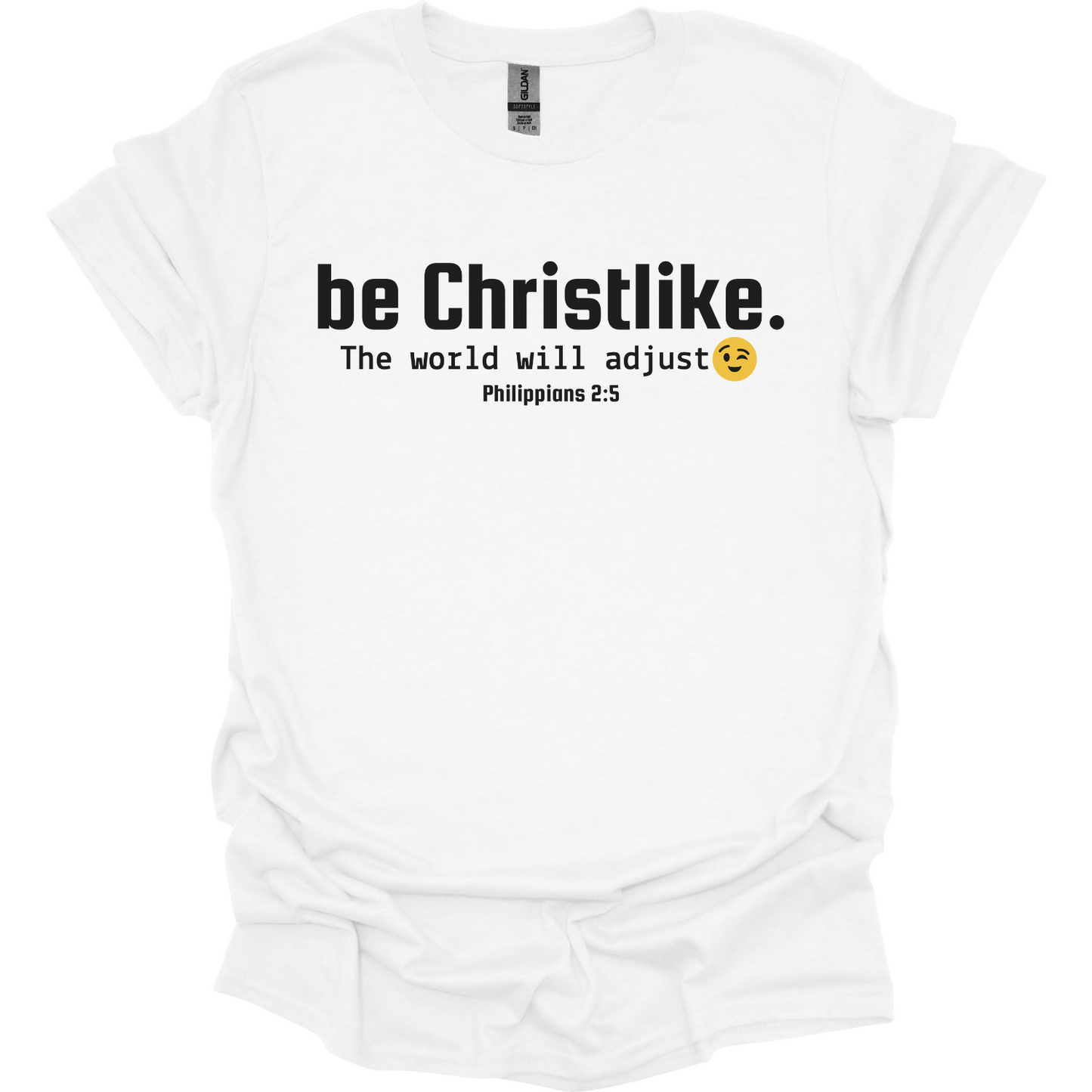 Be Christlike the world will adjust T-Shirt