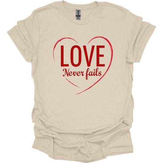 Love Never Fails 1 Cor. 13  T-Shirt