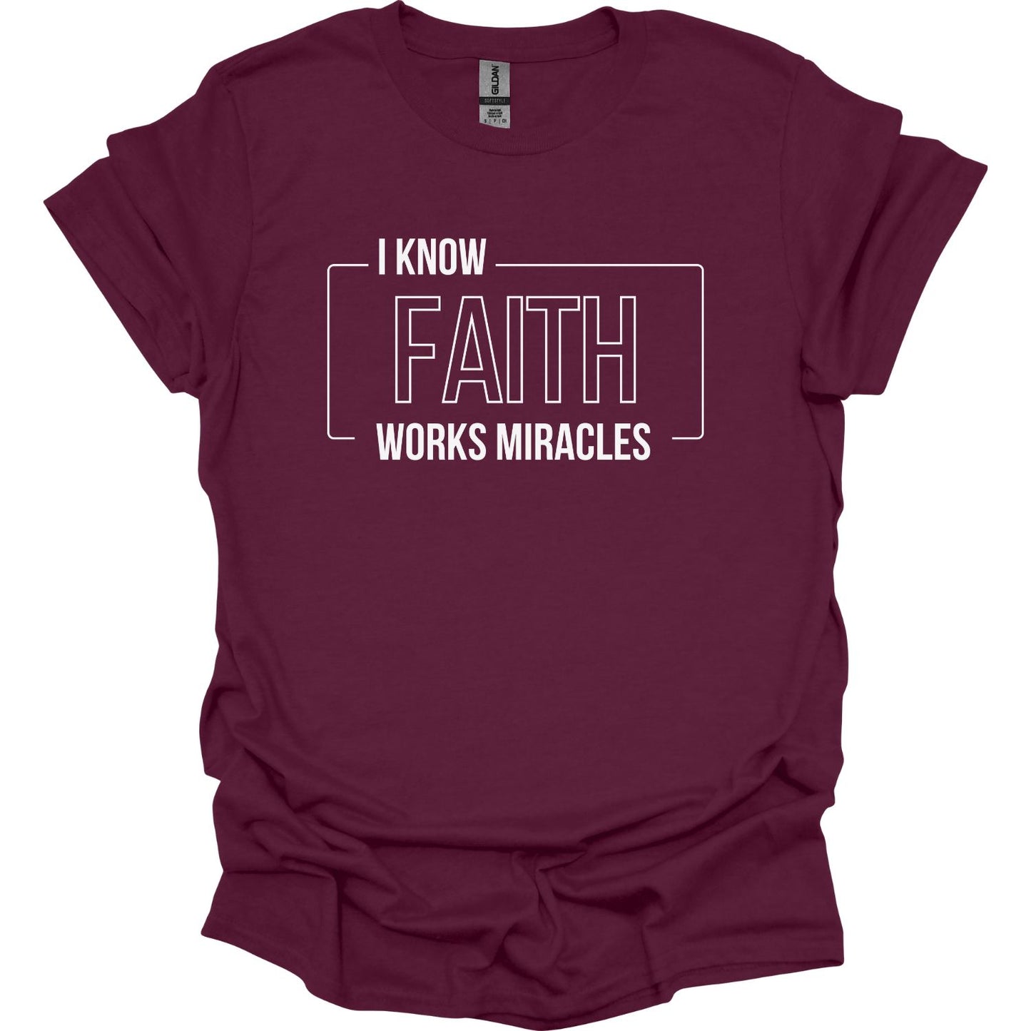 I know Faith works Miracles T-Shirt