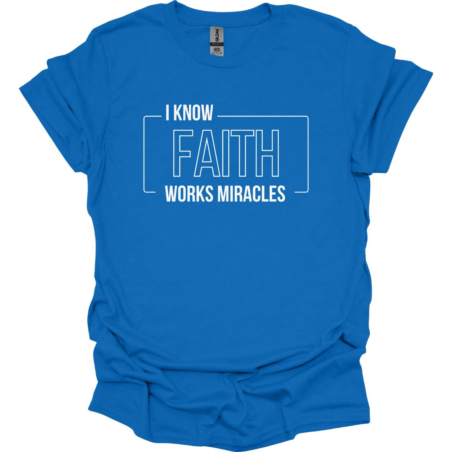 I know Faith works Miracles T-Shirt