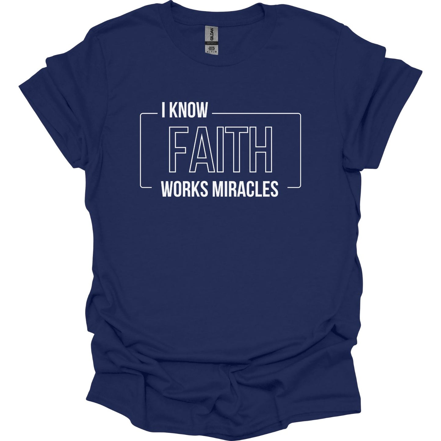 I know Faith works Miracles T-Shirt