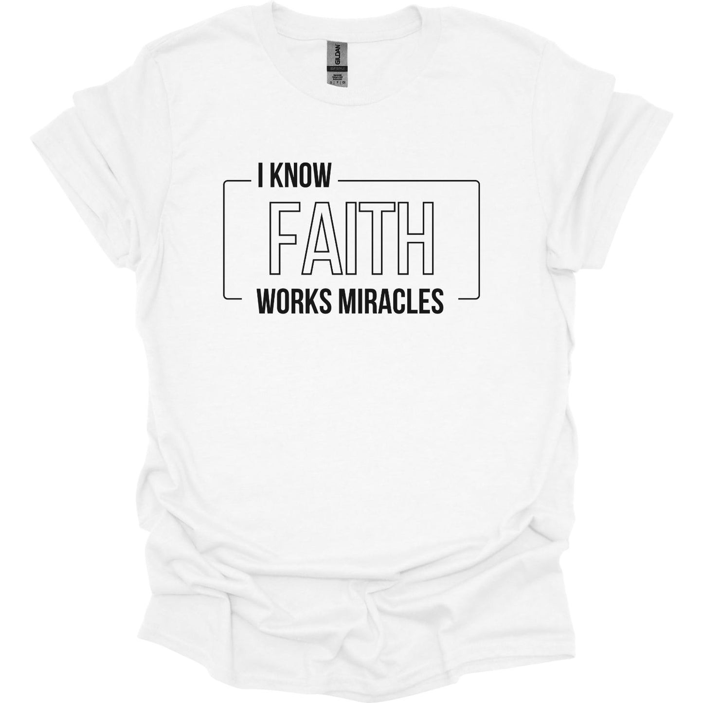 I know Faith works Miracles T-Shirt