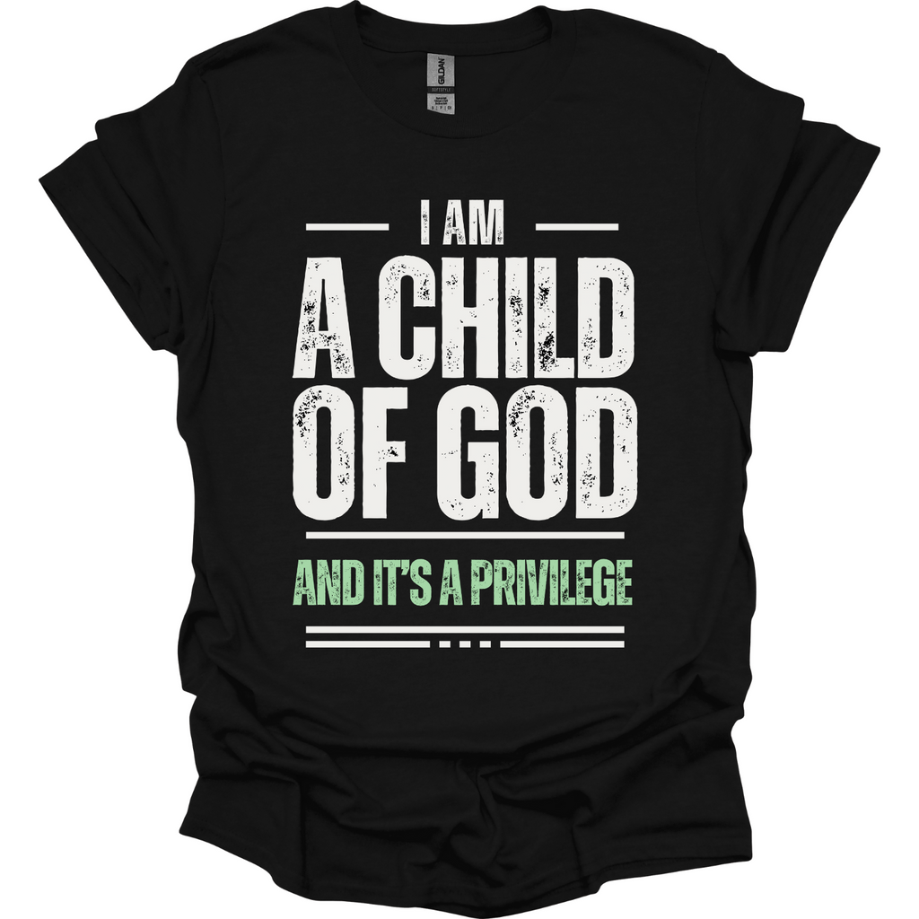 I am a child of God and it is a privilege T-Shirt