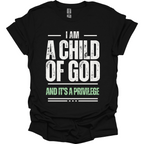 I am a child of God and it is a privilege T-Shirt