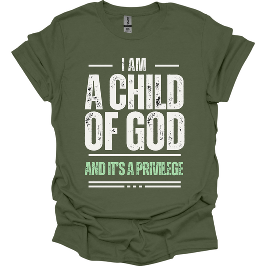 I am a child of God and it is a privilege T-Shirt