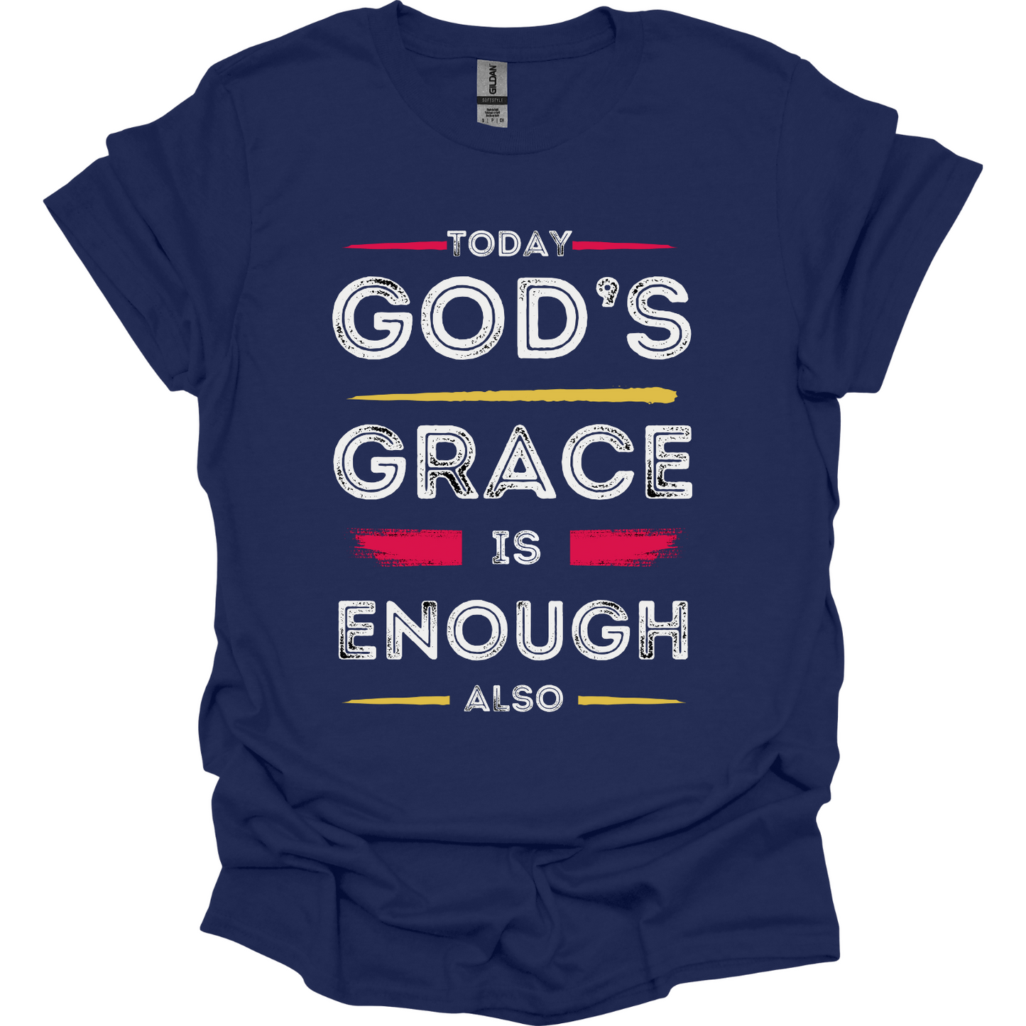 Today God's Grace is Enough also T-Shirt