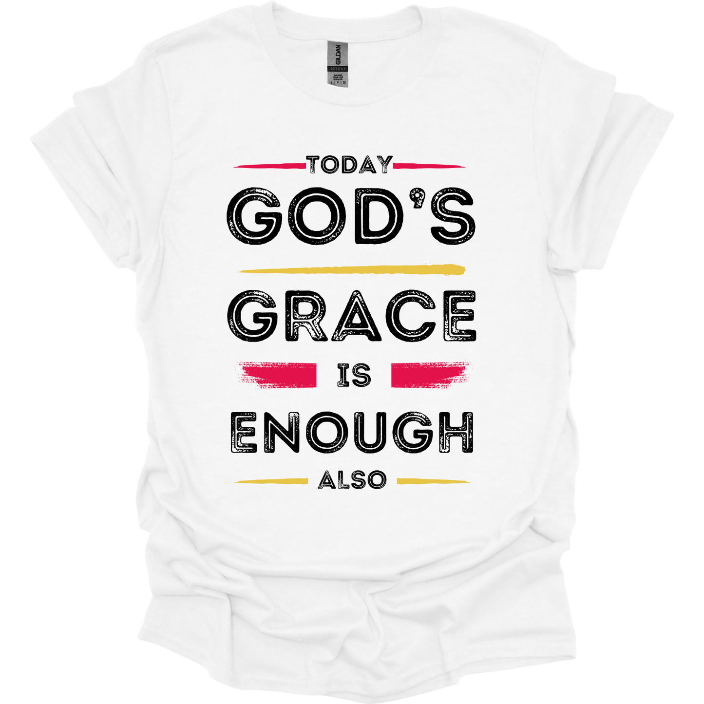 Today God's Grace is Enough also T-Shirt