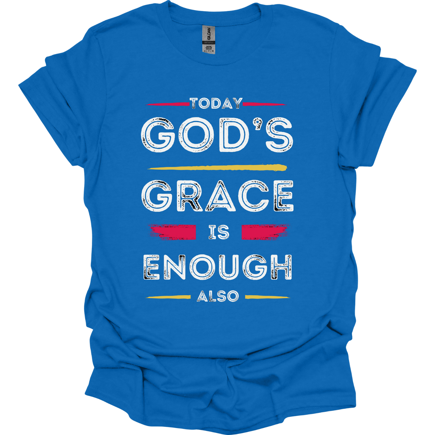 Today God's Grace is Enough also T-Shirt