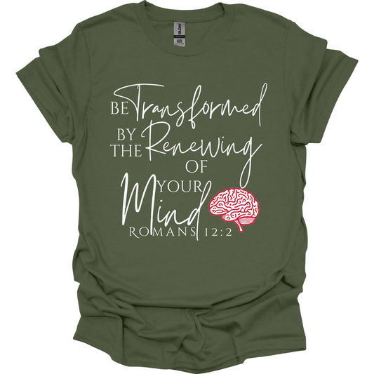 Be Transformed by the Renewing of Your Mind T-Shirt