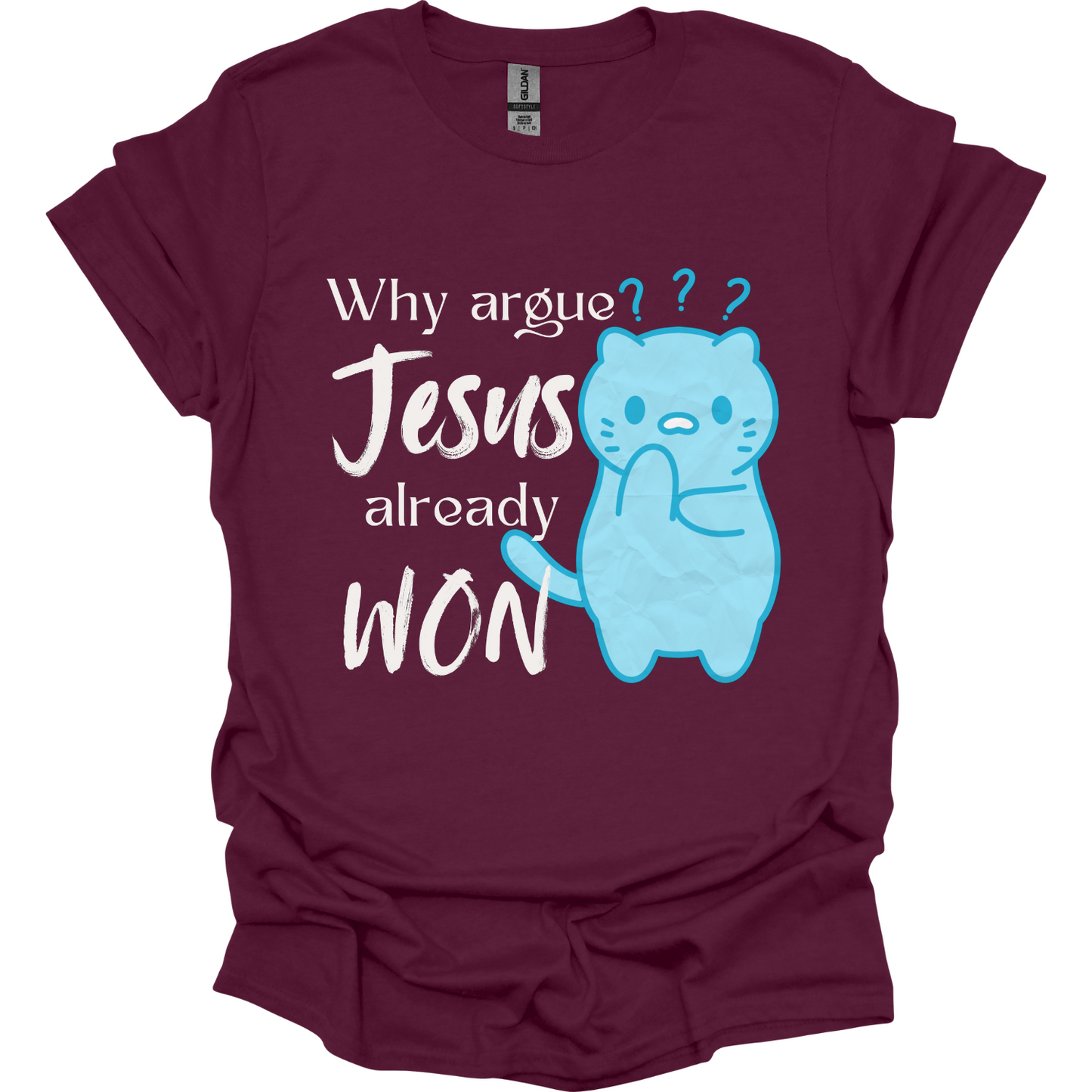 Why argue Jesus already Won T-Shirt