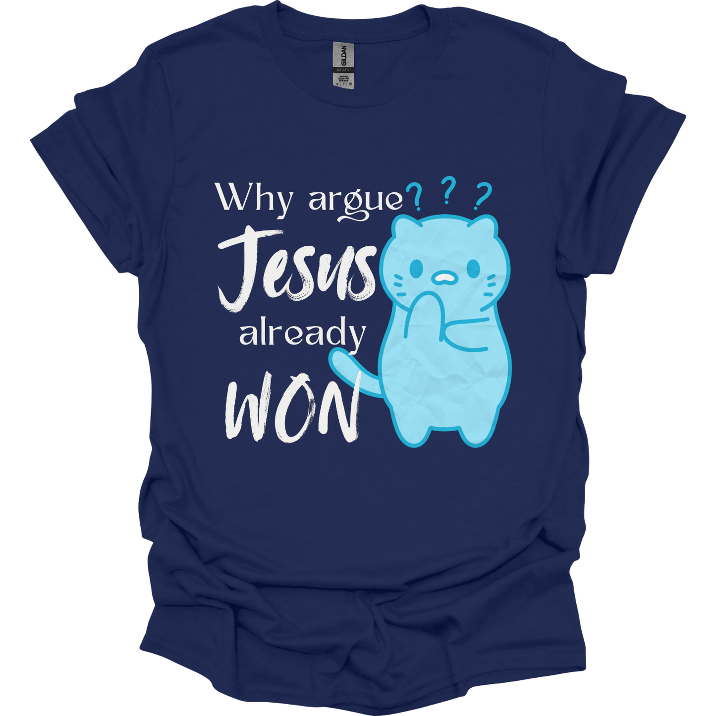 Why argue Jesus already Won T-Shirt