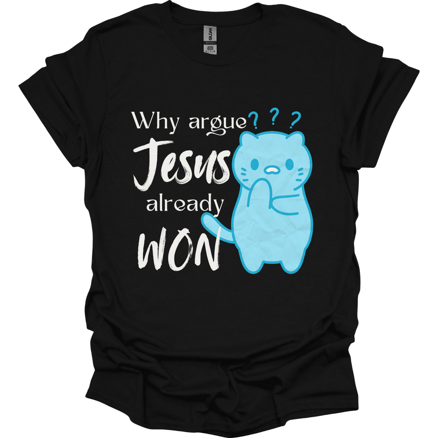 Why argue Jesus already Won T-Shirt