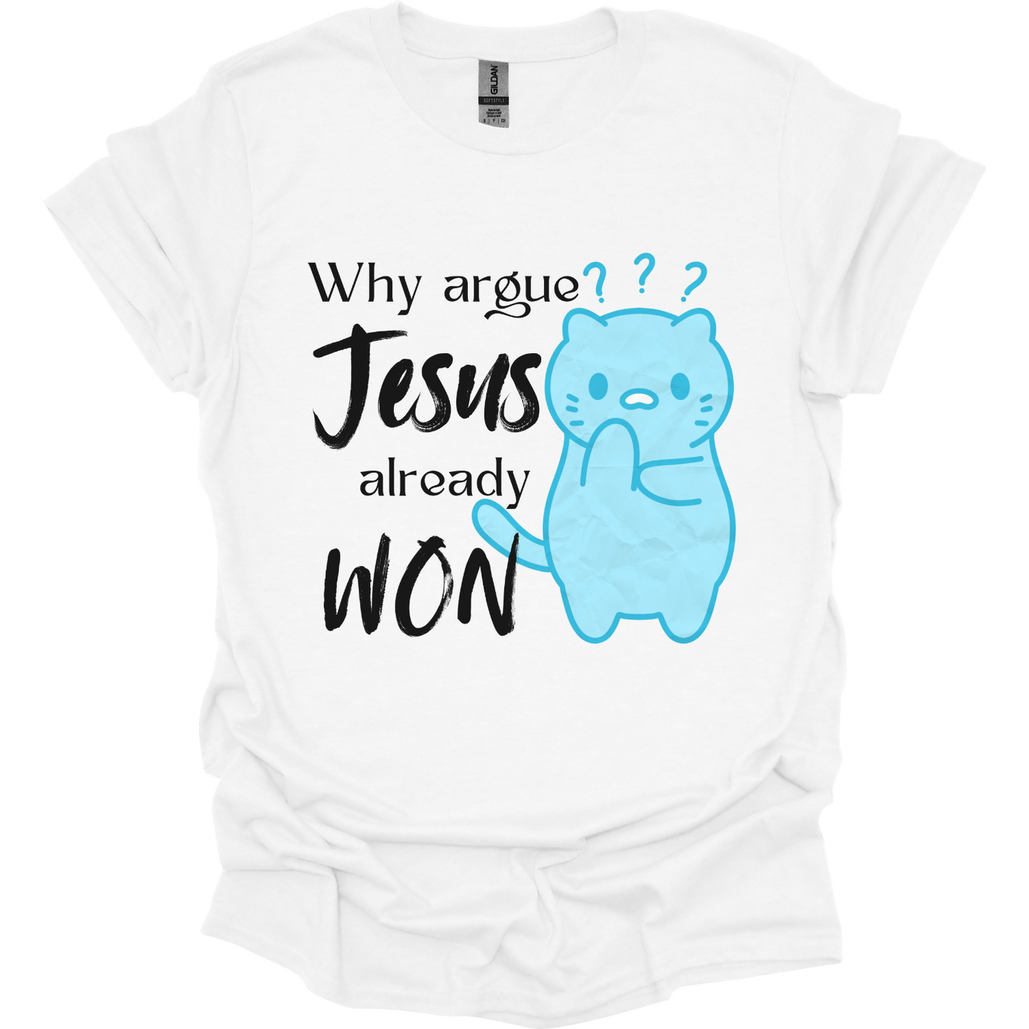 Why argue Jesus already Won T-Shirt
