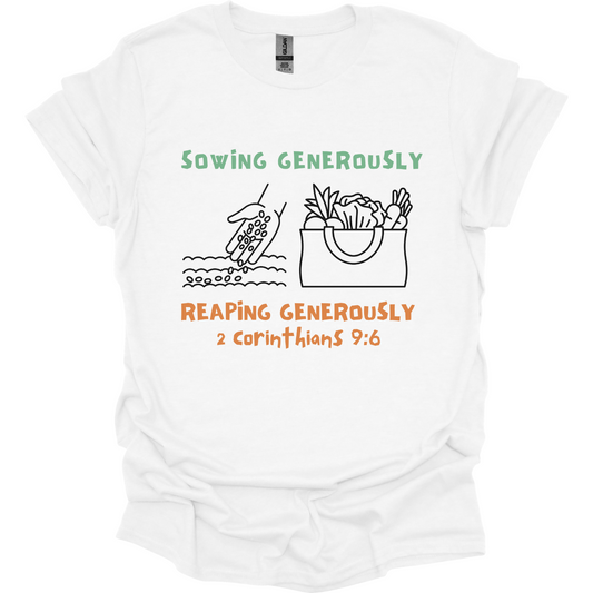 Sowing Generously Reaping Generously  T-Shirt