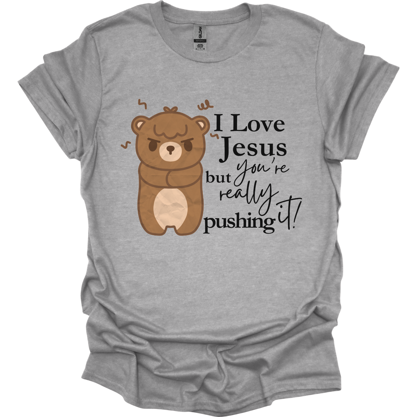 I love Jesus but you're pushing it T-Shirt