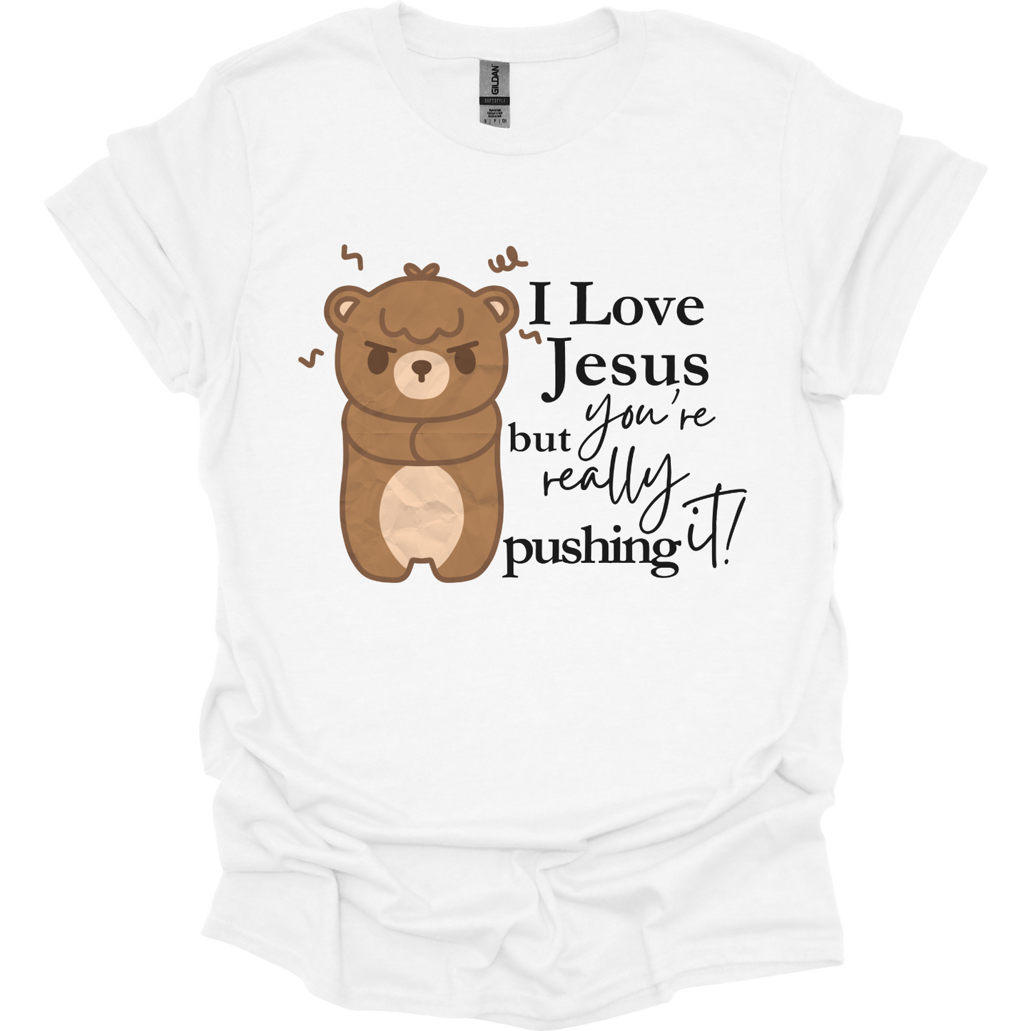 I love Jesus but you're pushing it T-Shirt