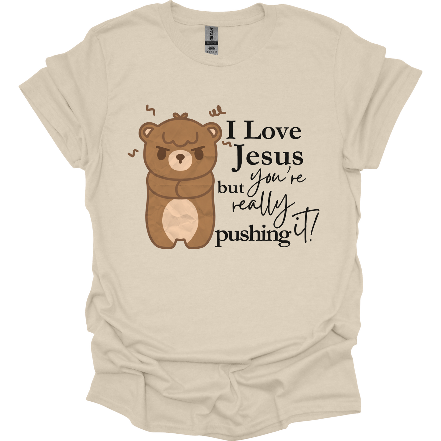 I love Jesus but you're pushing it T-Shirt